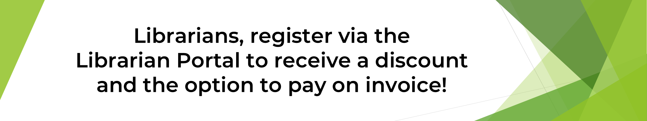 Librarians, register via the Librarian Portal to receive a discount and the option to pay on invoice!